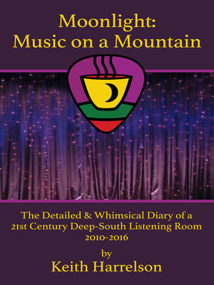 cover image of Moonlight: Music On a Mountain: the Detailed & Whimsical Diary of a 21st Century Deep-South Listening Room